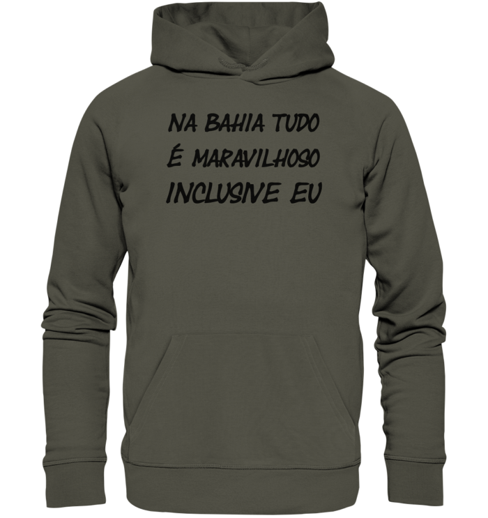 NA BAHIA TUDO E MARAVILHOSO INCLUSIVE EU - Organic Hoodie