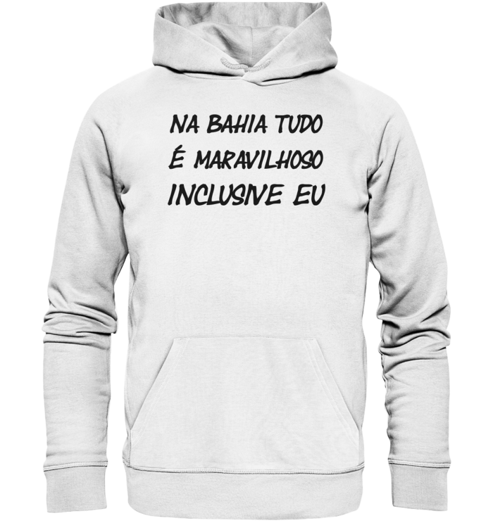 NA BAHIA TUDO E MARAVILHOSO INCLUSIVE EU - Organic Hoodie – Bild 3