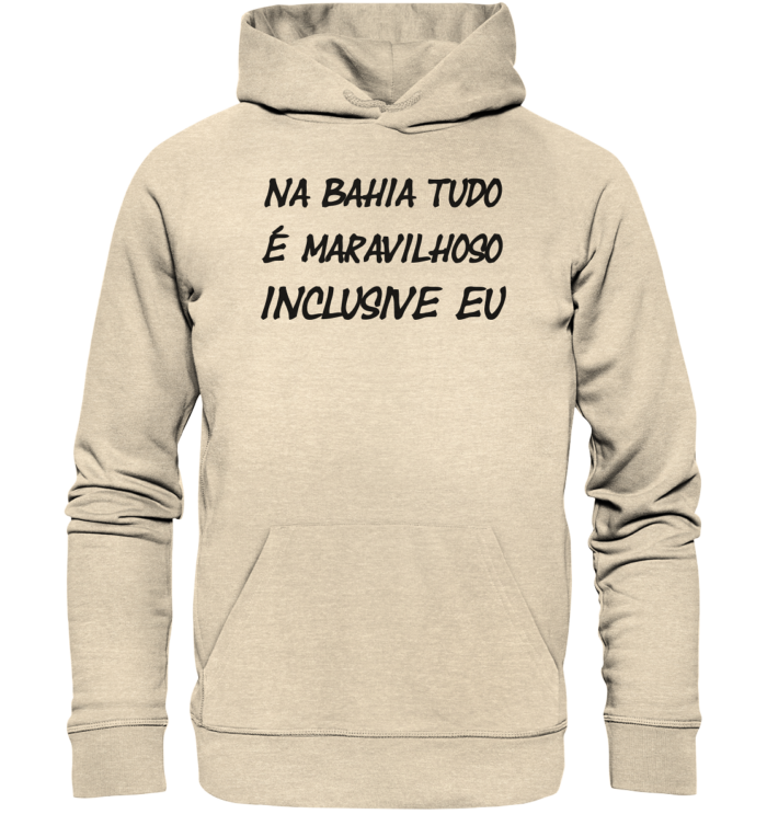 NA BAHIA TUDO E MARAVILHOSO INCLUSIVE EU - Organic Hoodie – Bild 2