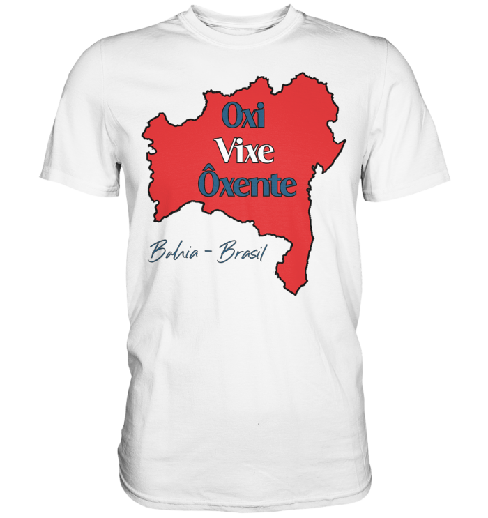 Bahia - Oxi - Vixe - Ôxente - Premium Shirt – Bild 9